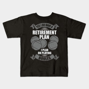 Retirement Plan Boules Bocce Player Gift Kids T-Shirt